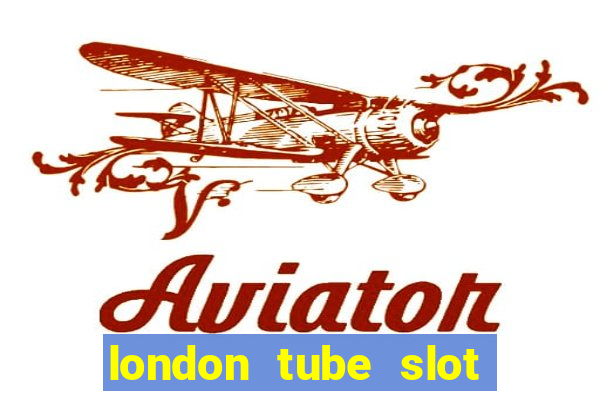 london tube slot free play