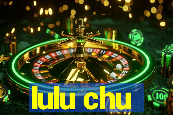 lulu chu