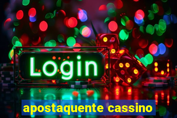 apostaquente cassino