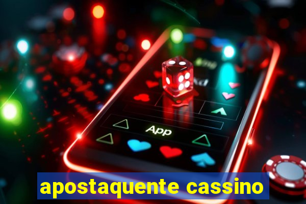 apostaquente cassino