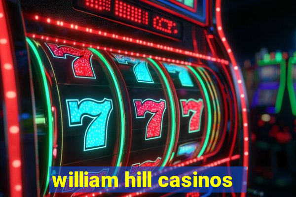 william hill casinos