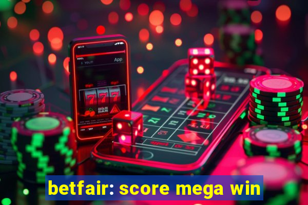 betfair: score mega win