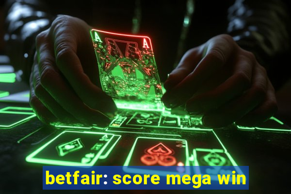 betfair: score mega win