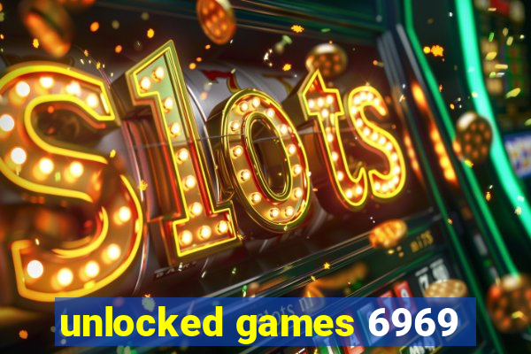 unlocked games 6969