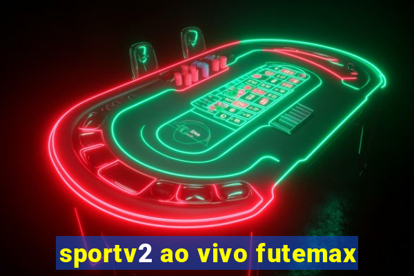 sportv2 ao vivo futemax