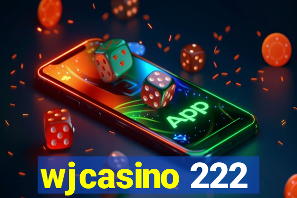 wjcasino 222