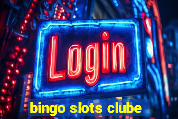 bingo slots clube