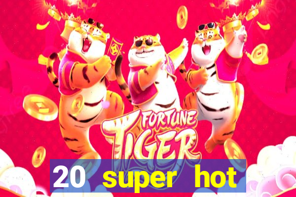 20 super hot casino game online