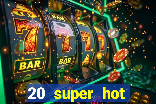 20 super hot casino game online