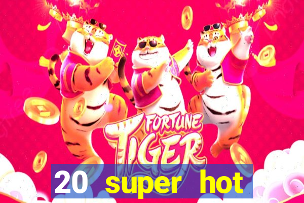 20 super hot casino game online