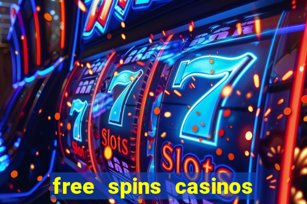 free spins casinos no deposit