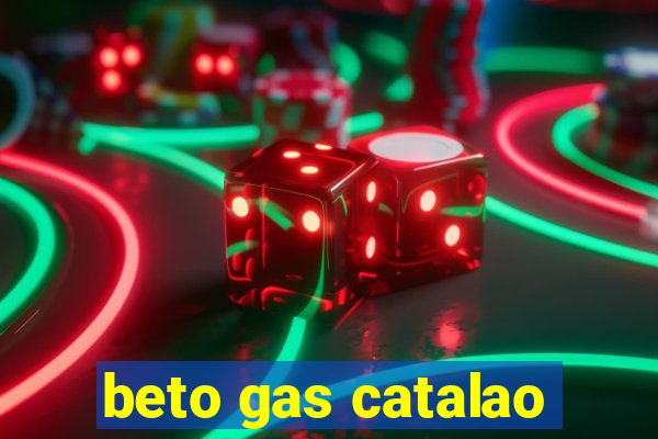 beto gas catalao