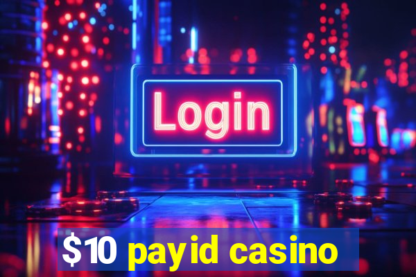 $10 payid casino