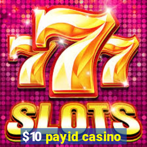 $10 payid casino