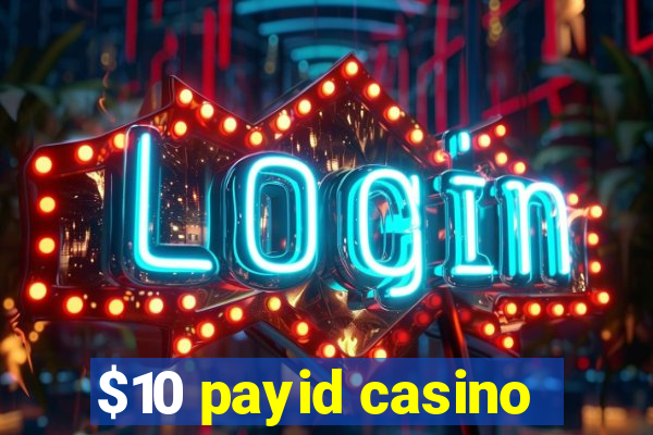 $10 payid casino