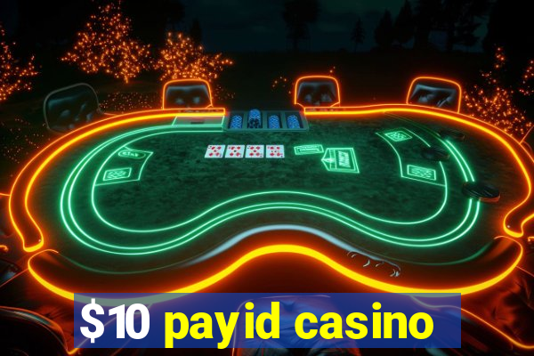 $10 payid casino