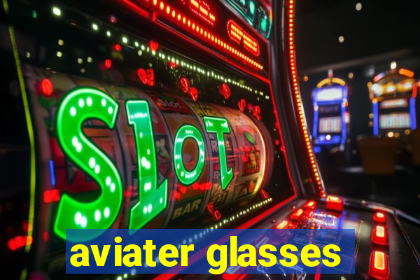 aviater glasses