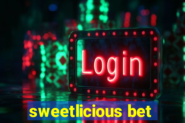 sweetlicious bet