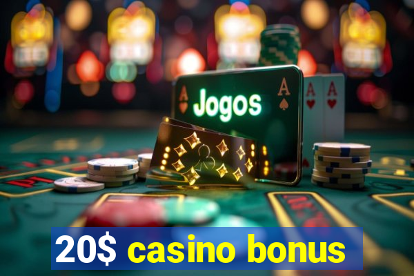 20$ casino bonus