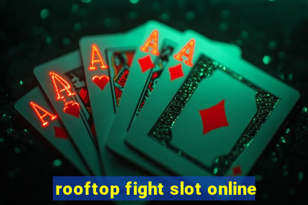 rooftop fight slot online