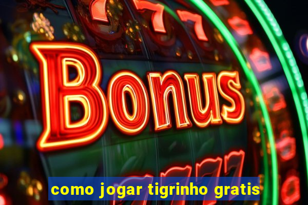 como jogar tigrinho gratis