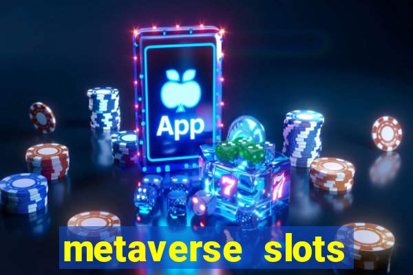 metaverse slots (early access)