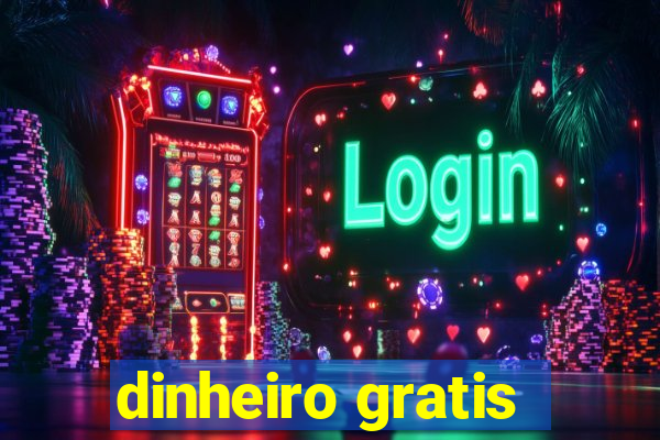 dinheiro gratis