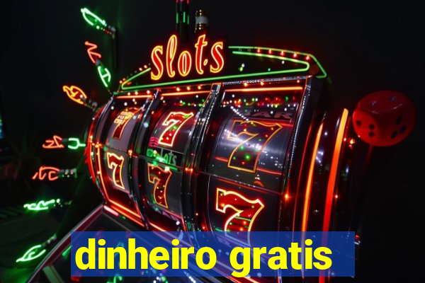 dinheiro gratis