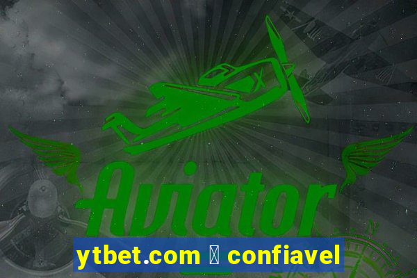 ytbet.com 茅 confiavel