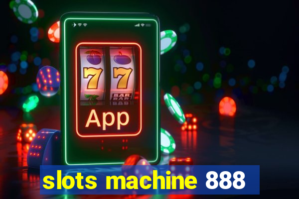 slots machine 888