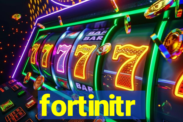 fortinitr