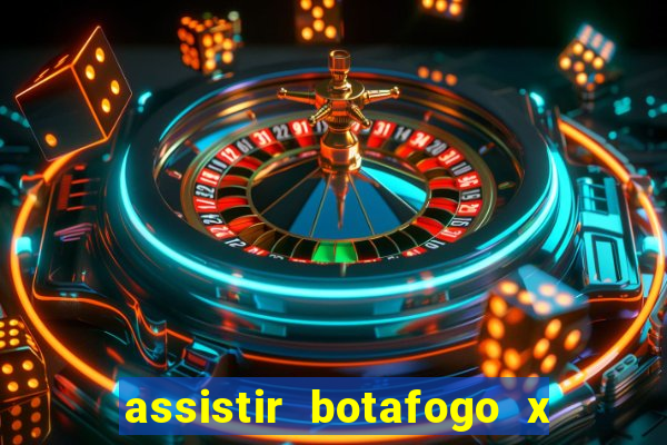 assistir botafogo x bahia ao vivo