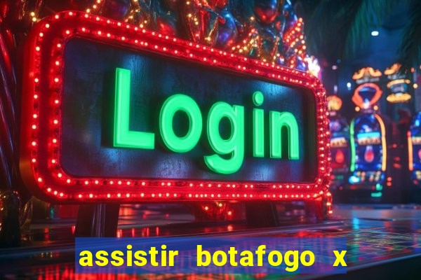 assistir botafogo x bahia ao vivo