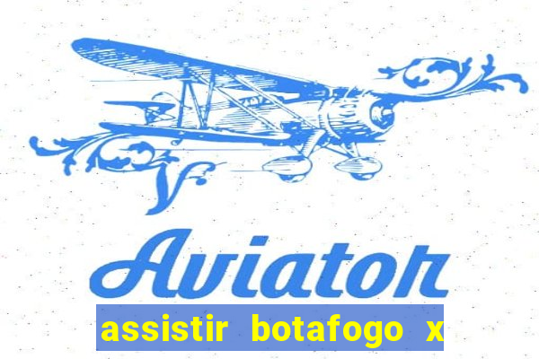 assistir botafogo x bahia ao vivo