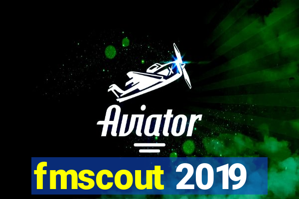 fmscout 2019