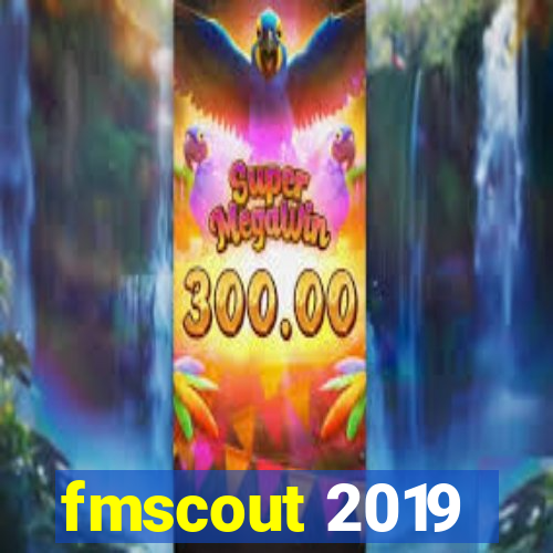 fmscout 2019