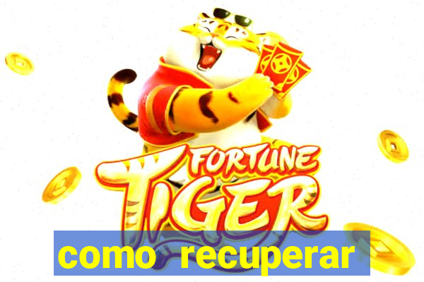 como recuperar senha do fortune tiger