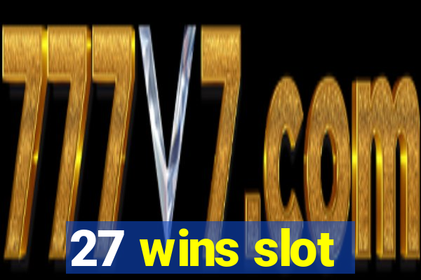 27 wins slot