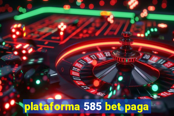 plataforma 585 bet paga