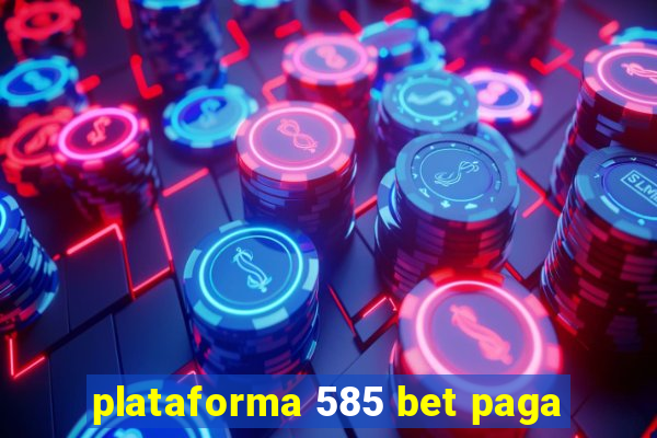 plataforma 585 bet paga