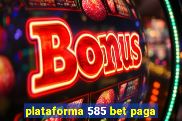 plataforma 585 bet paga