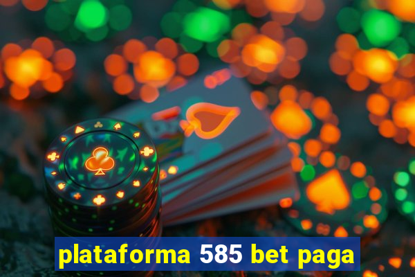 plataforma 585 bet paga