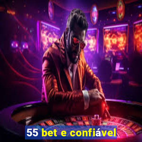 55 bet e confiável