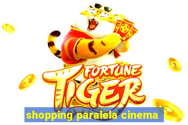 shopping paralela cinema