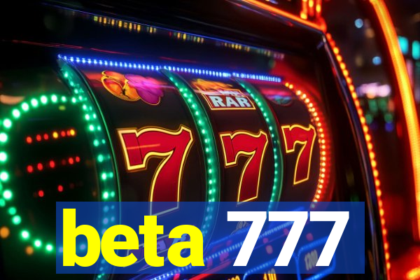 beta 777