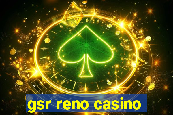 gsr reno casino