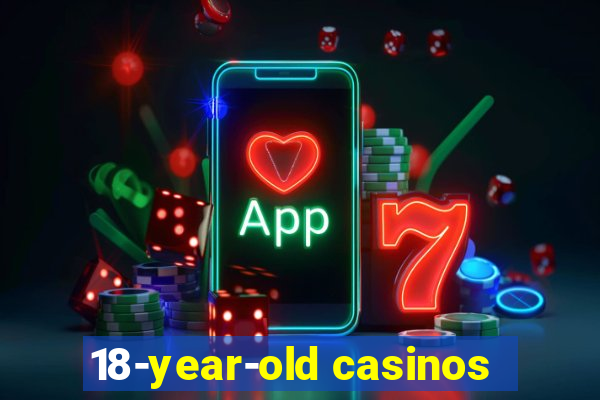 18-year-old casinos