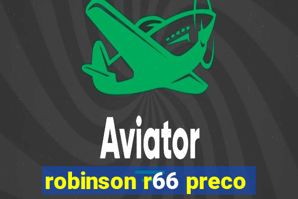 robinson r66 preco