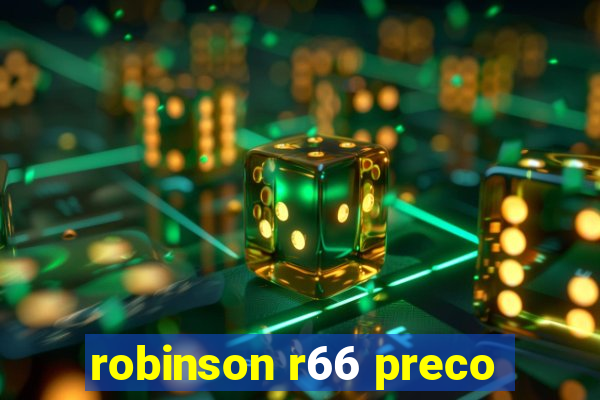 robinson r66 preco