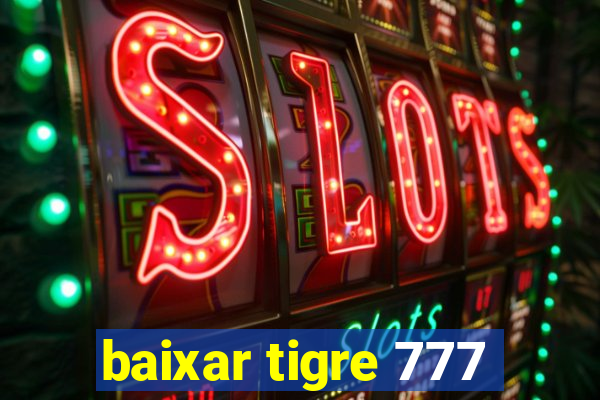 baixar tigre 777